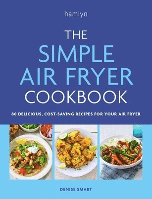 Denise Smart - The Simple Air Fryer Cookbook, Häftad