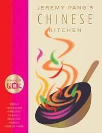bokomslag School of Wok: Jeremy Pang's Chinese Kitchen: Simple Techniques and Recipes to Enjoy Delicious Chinese Food at Home