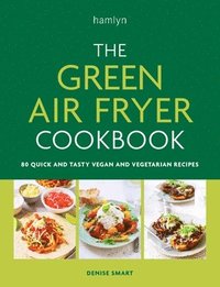 bokomslag The Green Air Fryer Cookbook