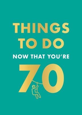 Things to Do Now That You're 70 1