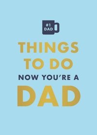 bokomslag Things to Do Now That You're a Dad