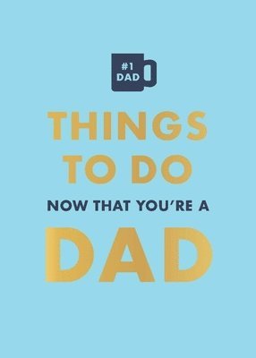 bokomslag Things to Do Now That You're a Dad