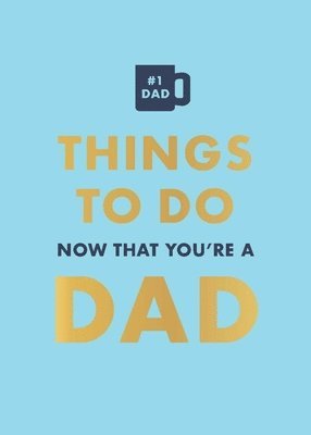 Things to Do Now That You're a Dad 1