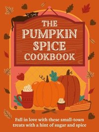 bokomslag The Pumpkin Spice Cookbook