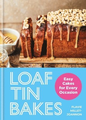 Flavie Millet-Joannon - Loaf Tin Bakes, Inbunden