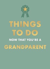 bokomslag Things to Do Now That You're A Grandparent