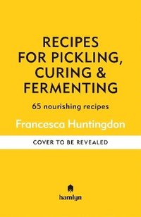 bokomslag Recipes for Pickling, Curing & Fermenting