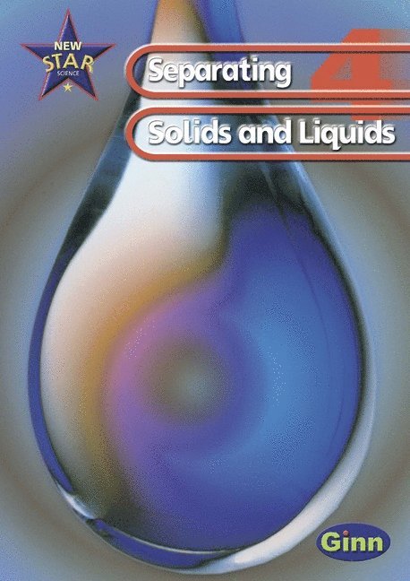 New Star Science: Year 4: Separating Solids And Liquids Pupils` Book 1