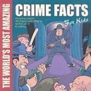 bokomslag The World's Most Amazing Crime Facts for Kids