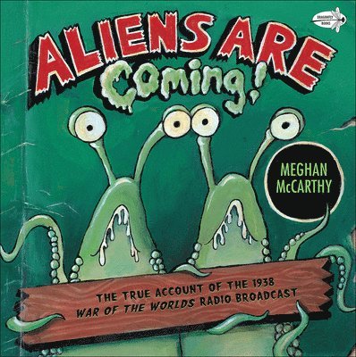 Aliens Are Coming!: The True Account of the 1938 War of the Worlds Radio Broadcast 1