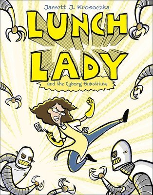 Lunch Lady and the Cyborg Substitute 1
