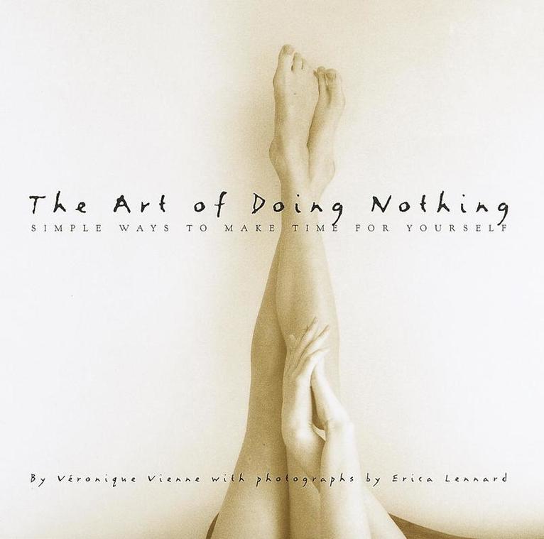 Veronique Vienne, Erica Lennard - The Art of Doing Nothing, Inbunden