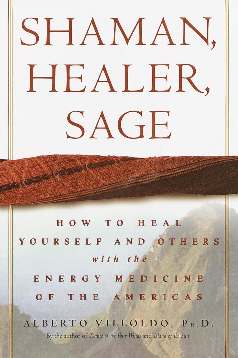 Shaman, Healer, Sage: How to Heal Yourself and Others with the Energy Medicine of the Americas 1