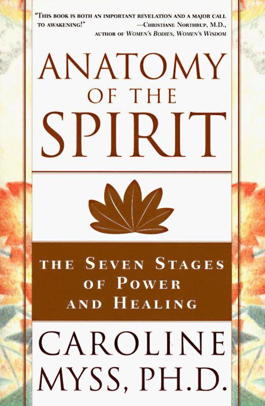 Anatomy of the Spirit: The Seven Stages of Power and Healing
