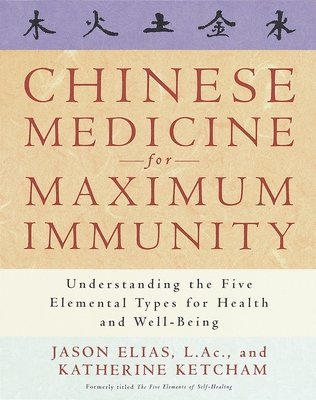 bokomslag Chinese Medicine for Maximum Immunity: Understanding the Five Elemental Types for Health and Well-Being