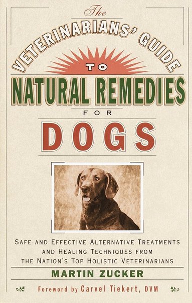 Martin Zucker - Veterinarians' Guide to Natural Remedies for Dogs, Häftad