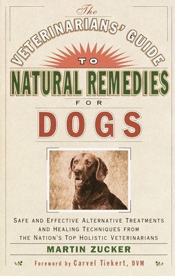 Martin Zucker - Veterinarians' Guide to Natural Remedies for Dogs, Häftad