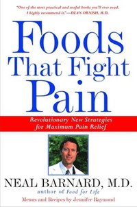bokomslag Foods That Fight Pain: Revolutionary New Strategies for Maximum Pain Relief