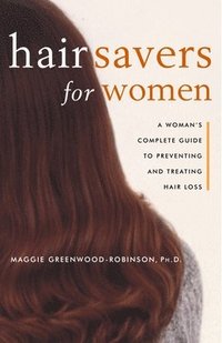 bokomslag Hair Savers for Women: A Complete Guide to Preventing and Treating Hair Loss