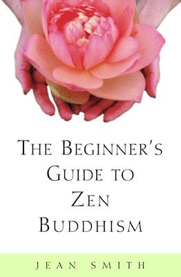 The Beginner's Guide to Zen Buddhism 1