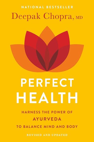 Deepak Chopra - Perfect Health--Revised and Updated: The Complete Mind Body Guide, Häftad