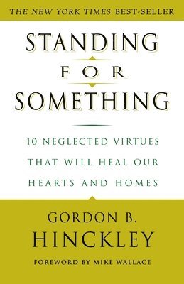 bokomslag Standing for Something: 10 Neglected Virtues That Will Heal Our Hearts and Homes