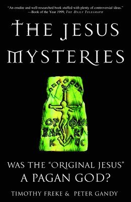 The Jesus Mysteries: Was the 'Original Jesus' a Pagan God? 1