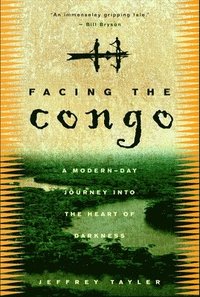 bokomslag Facing the Congo: A Modern-Day Journey into the Heart of Darkness