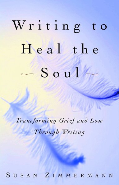 Susan Zimmermann - Writing to Heal the Soul, Häftad
