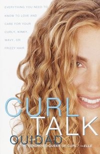 bokomslag Curl Talk: Everything You Need to Know to Love and Care for Your Curly, Kinky, Wavy, or Frizzy Hair