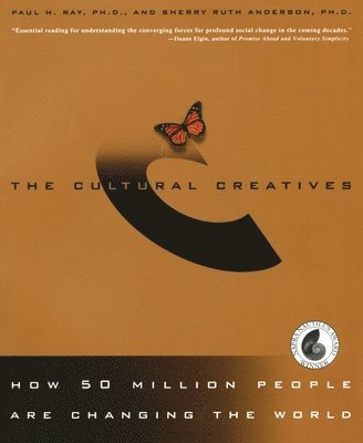 bokomslag The Cultural Creatives: How 50 Million People Are Changing the World