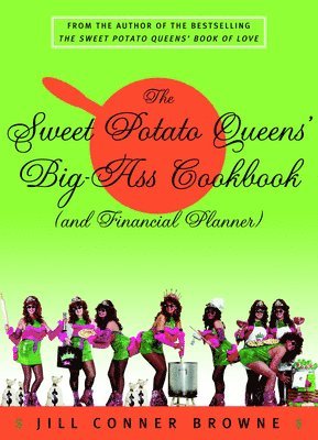 Jill Conner Browne - The Sweet Potato Queens' Big-Ass Cookbook (and Financial Planner), Häftad