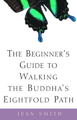 The Beginner's Guide to Walking the Buddha's Eightfold Path 1