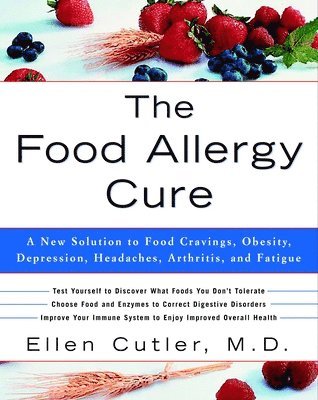 bokomslag The Food Allergy Cure: A New Solution to Food Cravings, Obesity, Depression, Headaches, Arthritis, and Fatigue