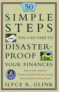 bokomslag 50 Simple Steps You Can Take to Disaster-Proof Your Finances: How to Plan Ahead to Protect Yourself and Your Loved Ones and Survive Any Crisis