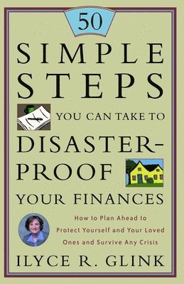 bokomslag 50 Simple Steps You Can Take to Disaster-Proof Your Finances: How to Plan Ahead to Protect Yourself and Your Loved Ones and Survive Any Crisis