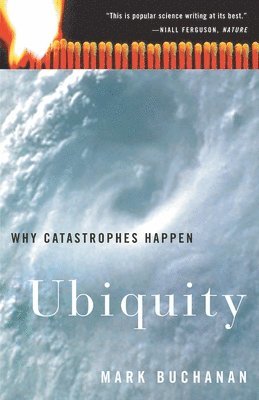 Ubiquity: Why Catastrophes Happen 1