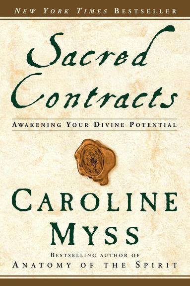 Caroline Myss - Sacred Contracts: Awakening Your Divine Potential, Häftad