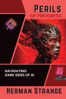 Perils of Progress-Navigating Dark Sides of AI 1