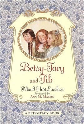 Maud Hart Lovelace - Betsy-Tacy and Tib, Inbunden