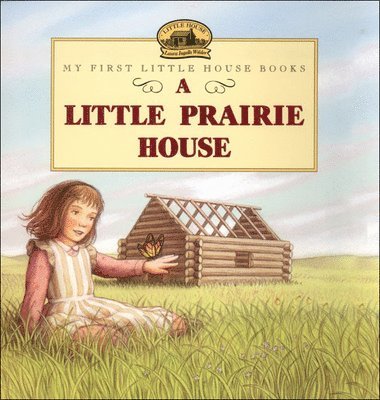 Laura Ingalls Wilder - A Little Prairie House, Inbunden