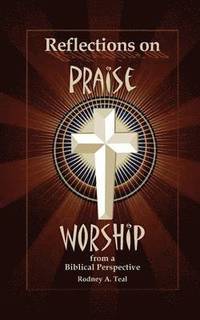 bokomslag Reflections on Praise and Worship from a Biblical Perspective