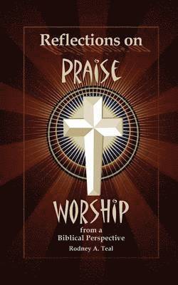 bokomslag Reflections on Praise and Worship from a Biblical Perspective