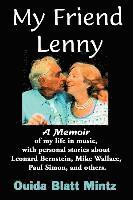 My Friend Lenny: A Memoir of My Life in Music, with Personal Stories about Leonard Bernstein, Mike Wallace, Paul Simon, and Others 1