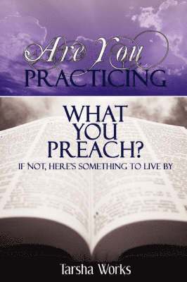 Are You PRACTICING What You PREACH? If Not, Here's Something To Live By. 1