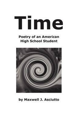 Time (Poetry of an American High School Student) 1