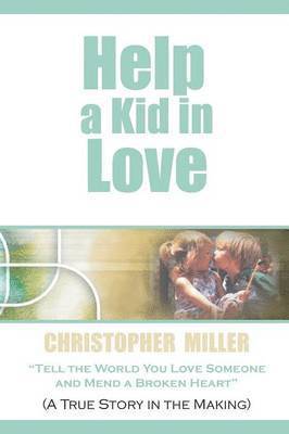 Chris Miller - Help a Kid in Love, Häftad