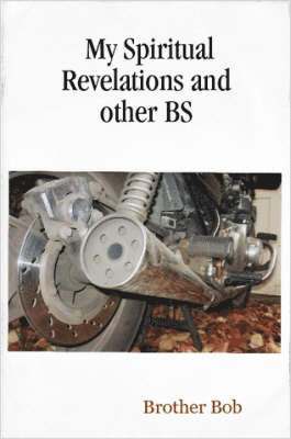 My Spiritual Revelations and other BS