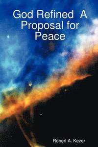 bokomslag God Refined A Proposal for Peace
