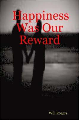 Will, Rogers - Happiness Was Our Reward, Häftad